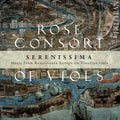 the album cover for Rose Consort Of Viols - Serenissima-Music from Renaissance Europe on