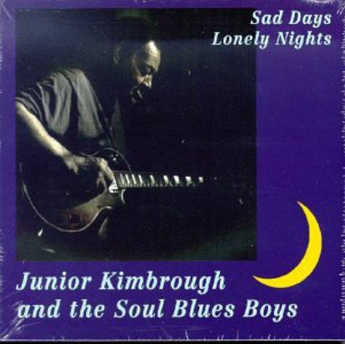 the album cover for Junior Kimbrough & Soul Blues - Sad Days Lonely Nights