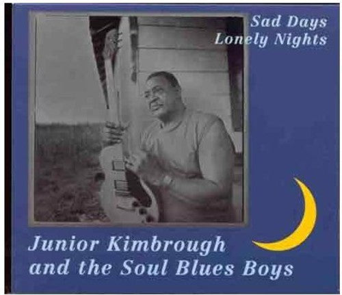 the album cover for Junior Kimbrough - Sad Days Lonely Nights