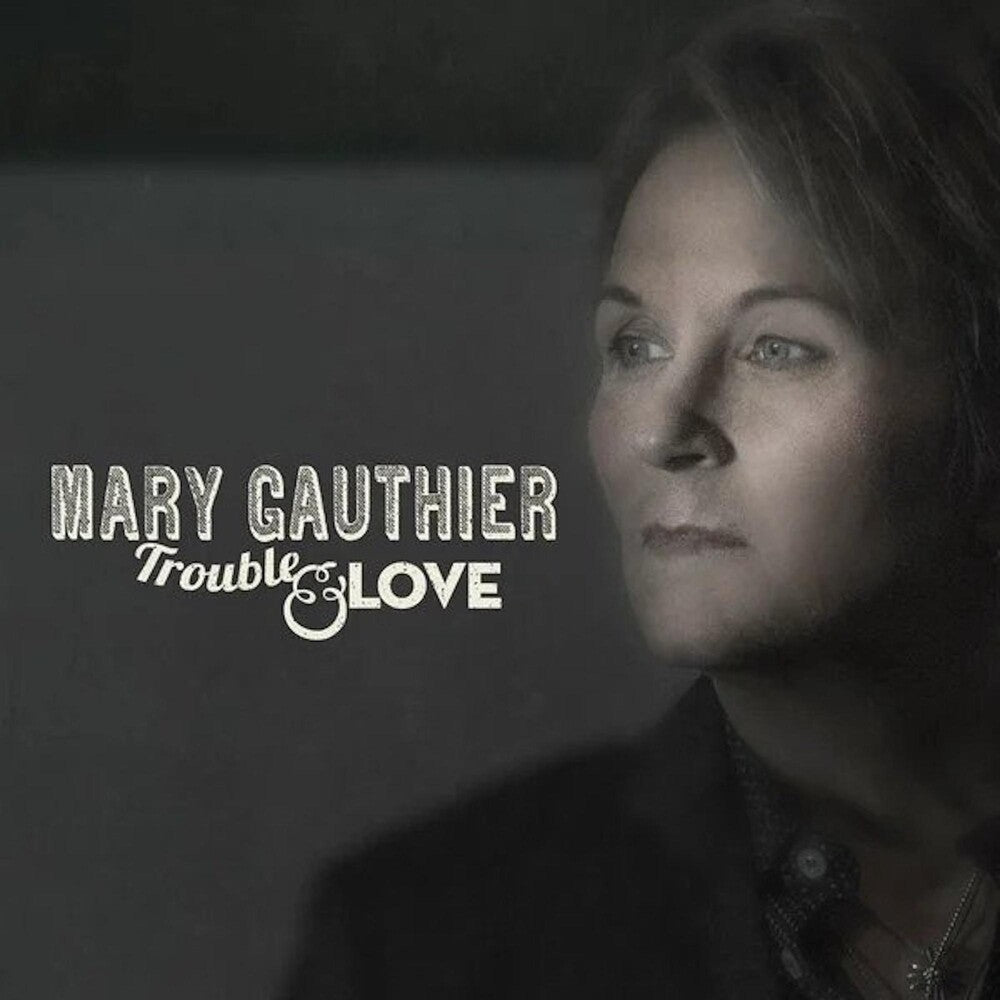 the album cover for Mary Gauthier - Trouble & Love