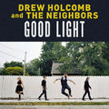 the album cover for Drew Holcomb & The Neighbors - Good Light