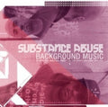 the album cover for Substance Abuse - Background Music