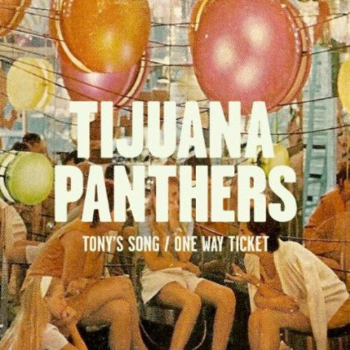 the album cover for Tijuana Panthers - Tony's Song B/W One Way Ticket