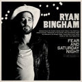 the album cover for Ryan Bingham - Fear & Saturday Night