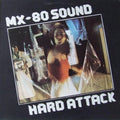 the album cover for Mx-80 Sound - Hard Attack