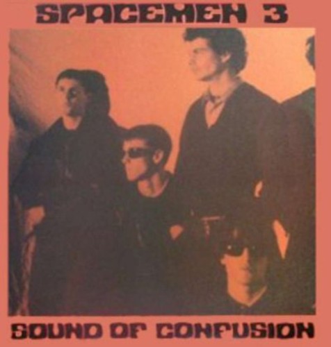the album cover for Spacemen 3 - Sound Of Confusion