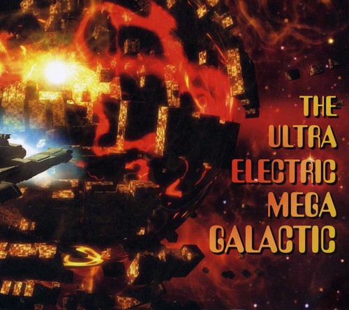 the album cover for The Ultra Electric Mega Galactic - Ultra Electric Mega Galactic
