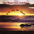 the album cover for Supreme Jubilees - It'll All Be Over [Remastered Vinyl]