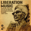 the album cover for Liberation Music - Spirtiual Jazz & The Art Of Protest On Flying Dutc [Import]
