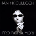the album cover for Ian Mcculloch - Pro Patria Mori [Import]