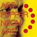 the album cover for Art Pepper - Neon Art: Volume One
