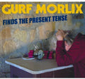 the album cover for Gurf Morlix - Gurf Morlix Finds the Present Tense