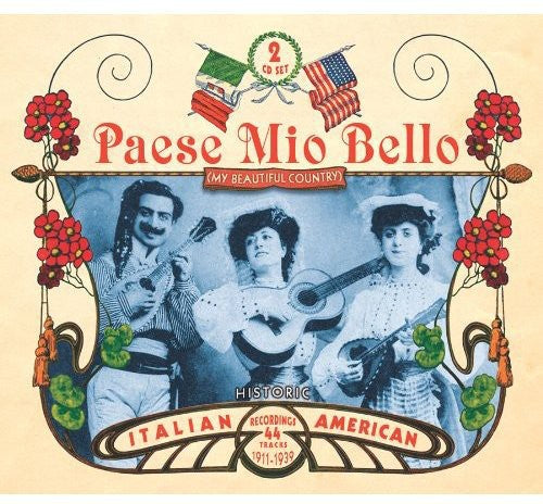 the album cover for Paese Mio Bello-Historic Italian America - Paese Mio Bello-Historic Italian American Recordings 1911-1939