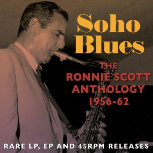 the album cover for Ronnie Scott - Soho Blues: The Ronnie Scott Anthology 1956 - 62