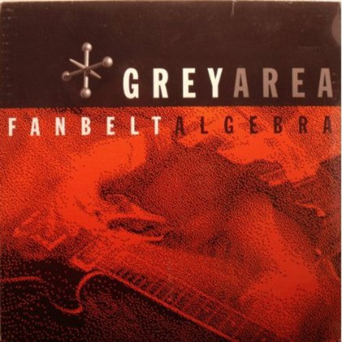 the album cover for Grey Area - Fanbelt Algebra [Import]