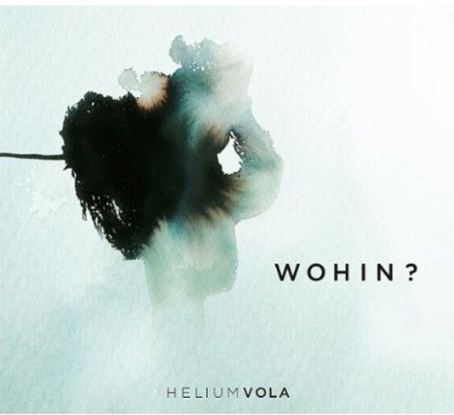 the album cover for Helium Vola - Wohin? [Import]