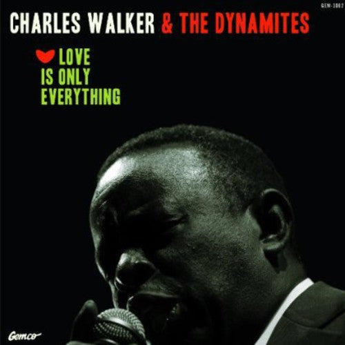 the album cover for Charles Walker & The Dynamites - Love Is Only Everything