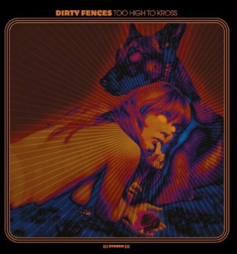 the album cover for Dirty Fences - Too High to Kross