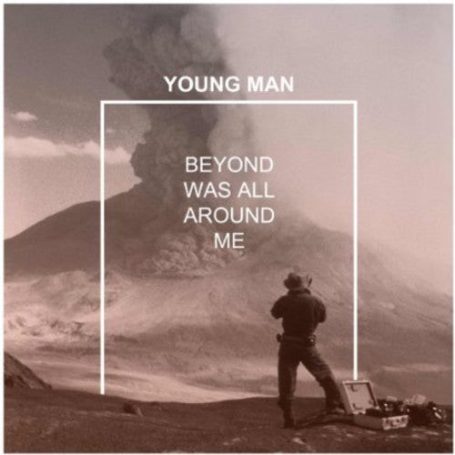 the album cover for Young Man - Beyond Was All Around Me