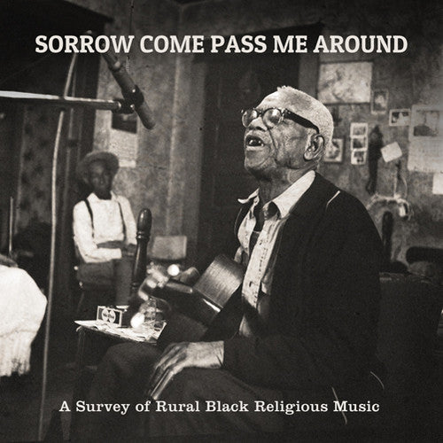 the album cover for Sorrow Come Pass Me Around A Survey Of Rural Reli - Sorrow Come Pass Me Around: A Survey of Rural Religious Black Music