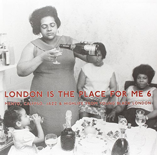 the album cover for London Is The Place For Me 6 - London Is the Place for Me 6: Mento, Calypso, Jazz & Highlife from