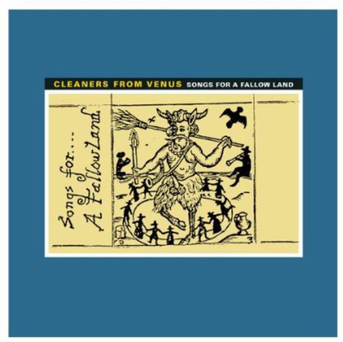 the album cover for Cleaners From Venus - Songs for a Fallow Land