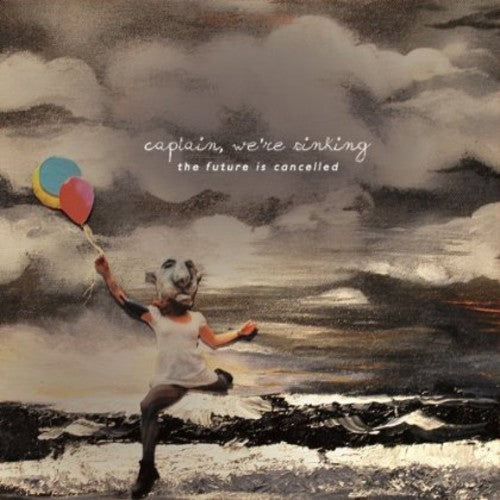 the album cover for Captain We're Sinking - The Future Is Cancelled [Colored LP]