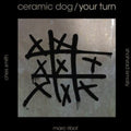 the album cover for Ceramic Dog - Your Turn