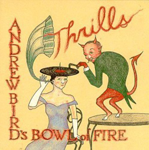 the album cover for Andrew Bird's Bowl Of Fire - Thrills