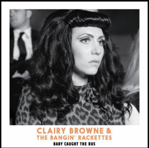the album cover for Clairy Browne & The Bangin' Rackettes - Baby Caught the Bus