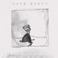 the album cover for Have Mercy - The Earth Pushed Back