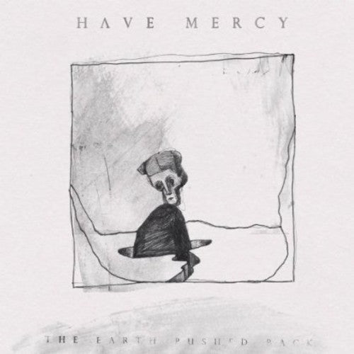 the album cover for Have Mercy - The Earth Pushed Back