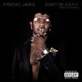 the album cover for Trinidad James - Don't Be S.A.F.E.