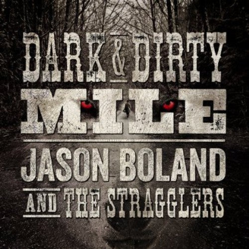 the album cover for Jason Boland & The Stragglers - Dark and Dirty Mile