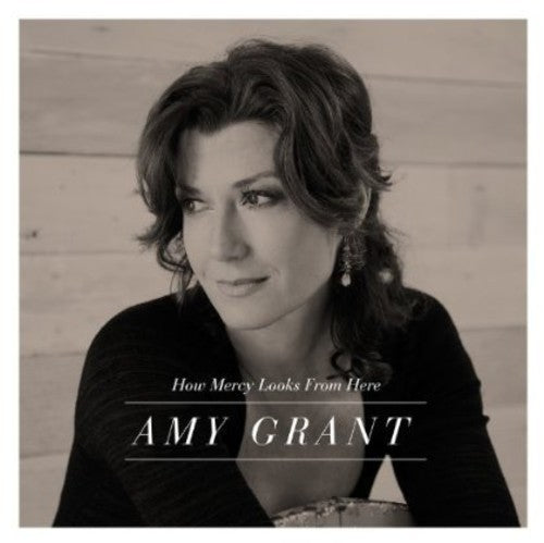 the album cover for Amy Grant - How Mercy Looks from Here