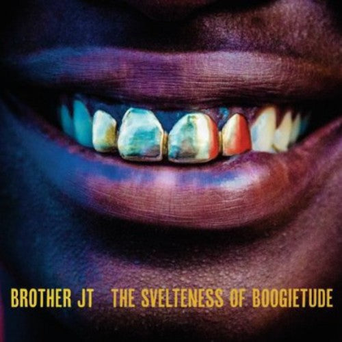 the album cover for Brother Jt - The Svelteness of Boogietude