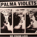 the album cover for Palma Violets - We Found Love