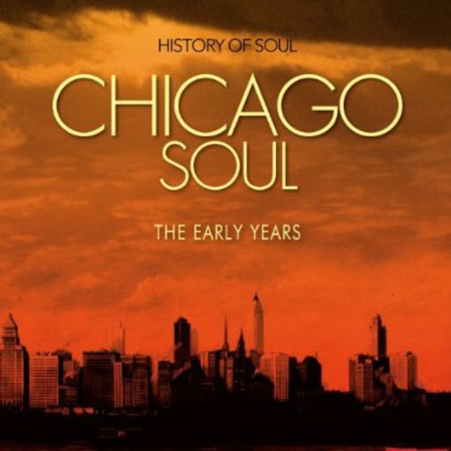 the album cover for Chicago Soul The Early Years - Chicago Soul (The Early Years)
