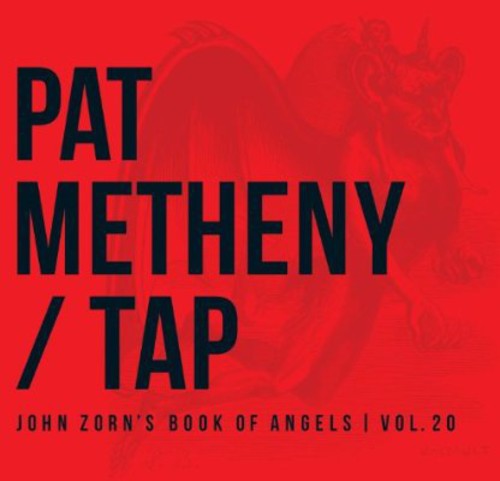 the album cover for Pat Metheny - Tap: John Zorn's Book Of Angels, Vol. 20