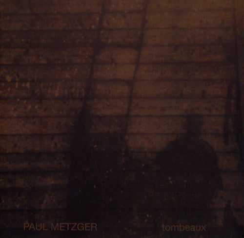 the album cover for Paul Metzger - Tombeaux