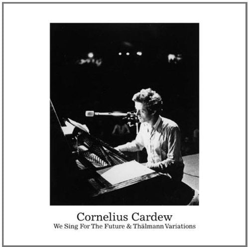 the album cover for Cornelius Cardew - We Sing for the Future & Thalmann Variations