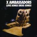 the album cover for X Ambassadors - Love Songs Drug Songs