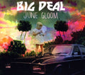 the album cover for Big Deal - June Gloom