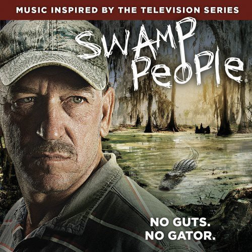 the album cover for Swamp People [TV Series] - Swamp People (Original Soundtrack)
