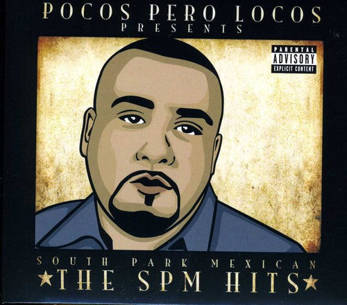 the album cover for South Park Mexican (SPM) - Pocos Pero Locos Presents: Spm Hits