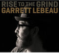the album cover for Garrett Lebeau - Rise to the Grind