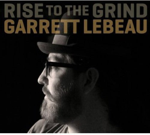 the album cover for Garrett Lebeau - Rise to the Grind