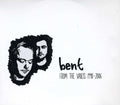 the album cover for Bent - From The Vaults 1998-2006 [Import]