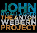 the album cover for John Ogallagher - Anton Webern Project