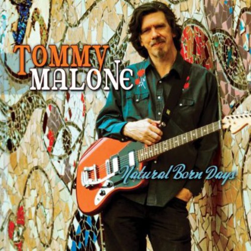 the album cover for Tommy Malone - Natural Born Days